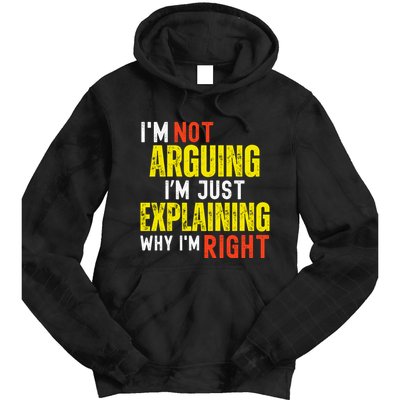 IM Not Arguing IM Just Explaining Why IM Right Tie Dye Hoodie
