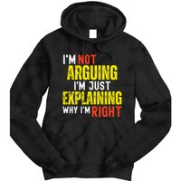 IM Not Arguing IM Just Explaining Why IM Right Tie Dye Hoodie