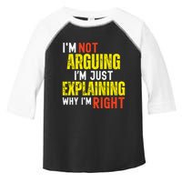 IM Not Arguing IM Just Explaining Why IM Right Toddler Fine Jersey T-Shirt