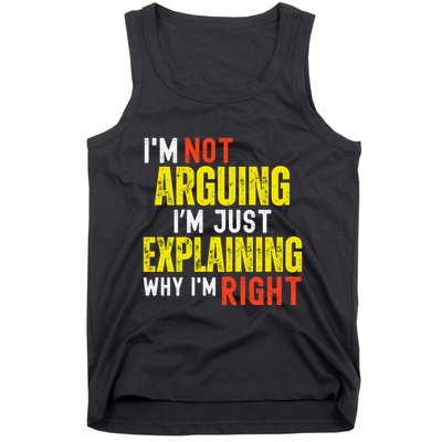 IM Not Arguing IM Just Explaining Why IM Right Tank Top