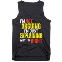 IM Not Arguing IM Just Explaining Why IM Right Tank Top