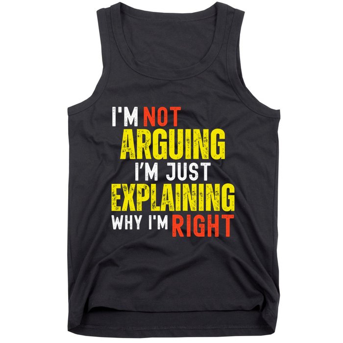 IM Not Arguing IM Just Explaining Why IM Right Tank Top