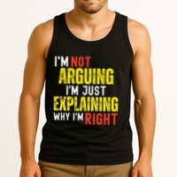 IM Not Arguing IM Just Explaining Why IM Right Tank Top