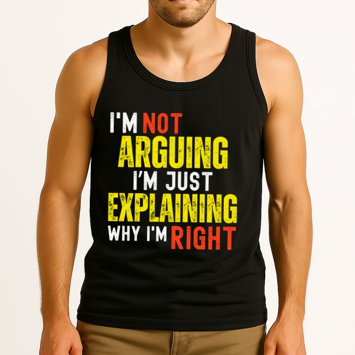IM Not Arguing IM Just Explaining Why IM Right Tank Top