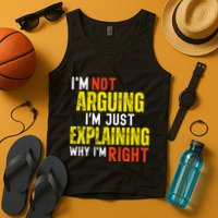 IM Not Arguing IM Just Explaining Why IM Right Tank Top