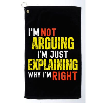 IM Not Arguing IM Just Explaining Why IM Right Golf Towel