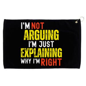 IM Not Arguing IM Just Explaining Why IM Right Grommeted Golf Towel