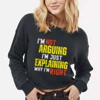IM Not Arguing IM Just Explaining Why IM Right Cropped Pullover Crew