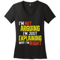 IM Not Arguing IM Just Explaining Why IM Right Women's V-Neck T-Shirt