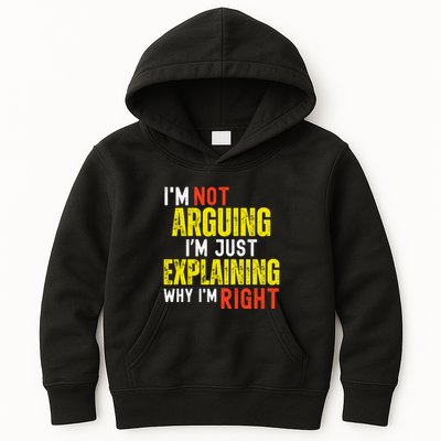 IM Not Arguing IM Just Explaining Why IM Right Kids Hoodie