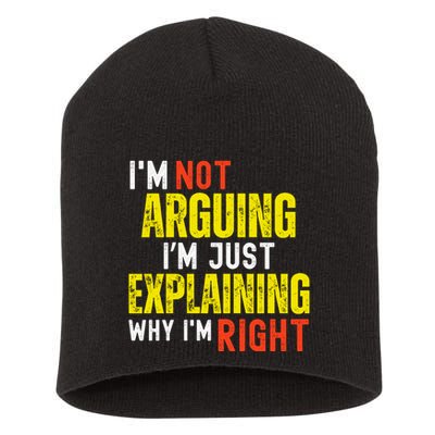 IM Not Arguing IM Just Explaining Why IM Right Short Acrylic Beanie