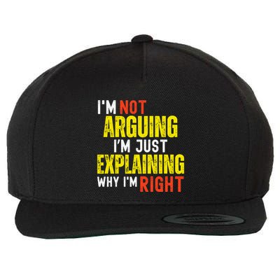 IM Not Arguing IM Just Explaining Why IM Right Wool Snapback Cap