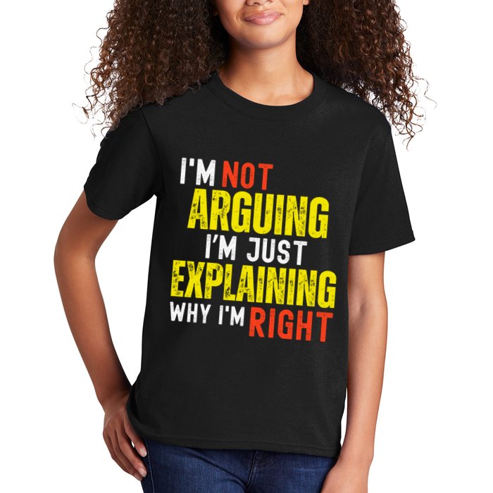 IM Not Arguing IM Just Explaining Why IM Right Kids T-Shirt