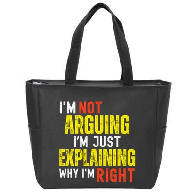 IM Not Arguing IM Just Explaining Why IM Right Zip Tote Bag