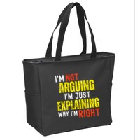 IM Not Arguing IM Just Explaining Why IM Right Zip Tote Bag