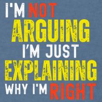IM Not Arguing IM Just Explaining Why IM Right Garment-Dyed Sweatshirt