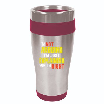 IM Not Arguing IM Just Explaining Why IM Right 16oz Travel Tumbler