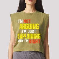 IM Not Arguing IM Just Explaining Why IM Right Garment-Dyed Women's Muscle Tee