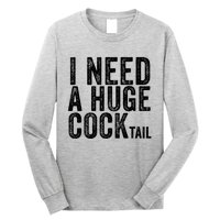 I Need A Huge Cocktail Funny Adult Humor Drinking Vintage Long Sleeve Shirt