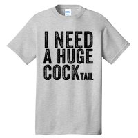 I Need A Huge Cocktail Funny Adult Humor Drinking Vintage Tall T-Shirt