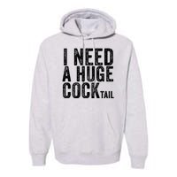 I Need A Huge Cocktail Funny Adult Humor Drinking Vintage Premium Hoodie