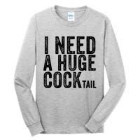 I Need A Huge Cocktail Funny Adult Humor Drinking Vintage Tall Long Sleeve T-Shirt