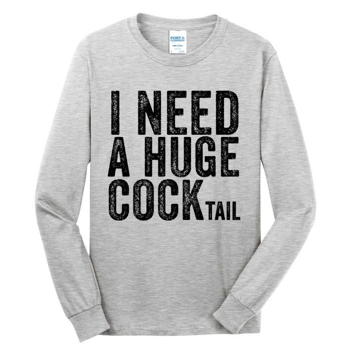 I Need A Huge Cocktail Funny Adult Humor Drinking Vintage Tall Long Sleeve T-Shirt