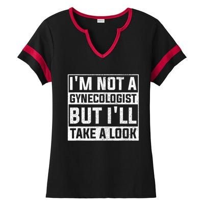 IM Not A Gynecologist But ILl Take A Look Ladies Halftime Notch Neck Tee