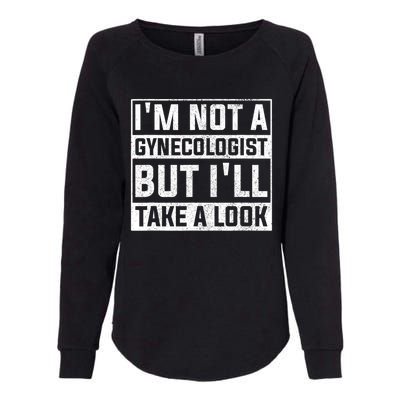 IM Not A Gynecologist But ILl Take A Look Womens California Wash Sweatshirt