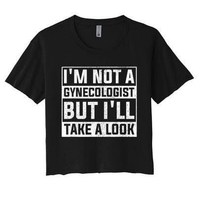 IM Not A Gynecologist But ILl Take A Look Women's Crop Top Tee