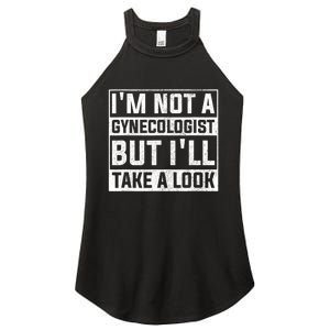 IM Not A Gynecologist But ILl Take A Look Women's Perfect Tri Rocker Tank