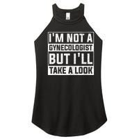 IM Not A Gynecologist But ILl Take A Look Women's Perfect Tri Rocker Tank