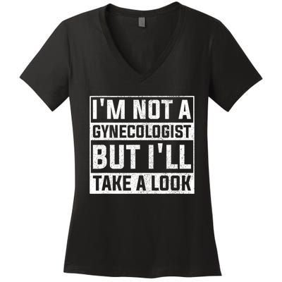 IM Not A Gynecologist But ILl Take A Look Women's V-Neck T-Shirt