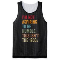 I’M Not Aspiring To Be Humble. This Isn’T The 1950s Quote Mesh Reversible Basketball Jersey Tank