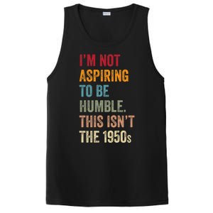 I’M Not Aspiring To Be Humble. This Isn’T The 1950s Quote PosiCharge Competitor Tank