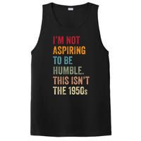 I’M Not Aspiring To Be Humble. This Isn’T The 1950s Quote PosiCharge Competitor Tank