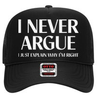 I Never Argue I Just Explain Why I'm Right Funny Quote Trucker Hat