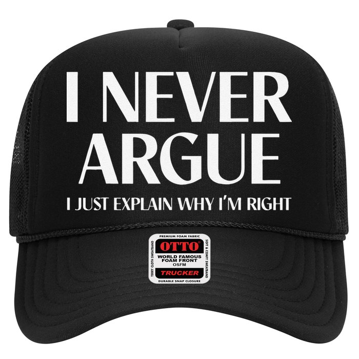 I Never Argue I Just Explain Why I'm Right Funny Quote Trucker Hat