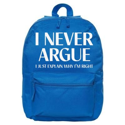 I Never Argue I Just Explain Why I'm Right Funny Quote 16 in Basic Backpack