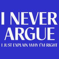 I Never Argue I Just Explain Why I'm Right Funny Quote Premium T-Shirt