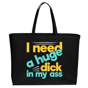 I Need A Huge Dick In My Ass Funny Bdsm Anal Kinky Cotton Canvas Jumbo Tote