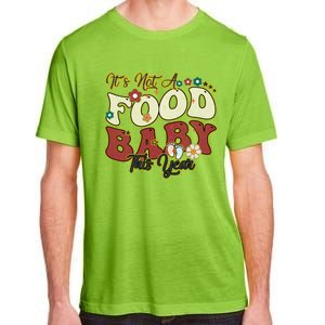 ItS Not A Food This Year Thanksgiving And Christmas Cute Gift Adult ChromaSoft Performance T-Shirt