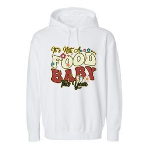 ItS Not A Food This Year Thanksgiving And Christmas Cute Gift Garment-Dyed Fleece Hoodie