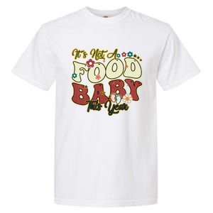 ItS Not A Food This Year Thanksgiving And Christmas Cute Gift Garment-Dyed Heavyweight T-Shirt