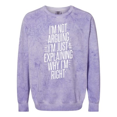 IM Not Arguing IM Just Explaining Why IM Right Colorblast Crewneck Sweatshirt