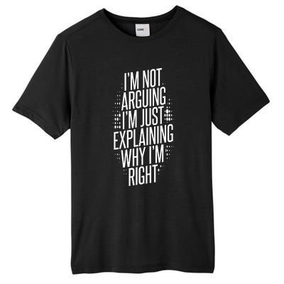 IM Not Arguing IM Just Explaining Why IM Right Tall Fusion ChromaSoft Performance T-Shirt