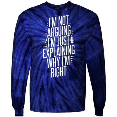 IM Not Arguing IM Just Explaining Why IM Right Tie-Dye Long Sleeve Shirt