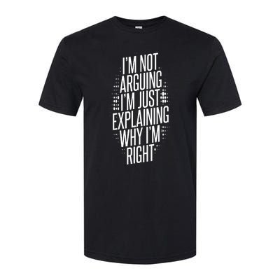 IM Not Arguing IM Just Explaining Why IM Right Softstyle CVC T-Shirt