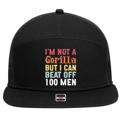 I'm Not A Gorilla But I Can Beat Off  7 Panel Mesh Trucker Snapback Hat