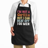 I'm Not A Gorilla But I Can Beat Off  Apron